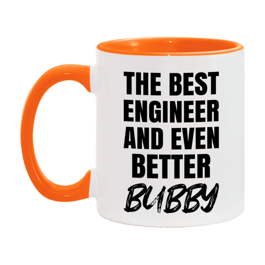 The Best Engineer And Even Better Bubby Mug, 11Oz Or 15Oz White Ceramic Coffee Cup