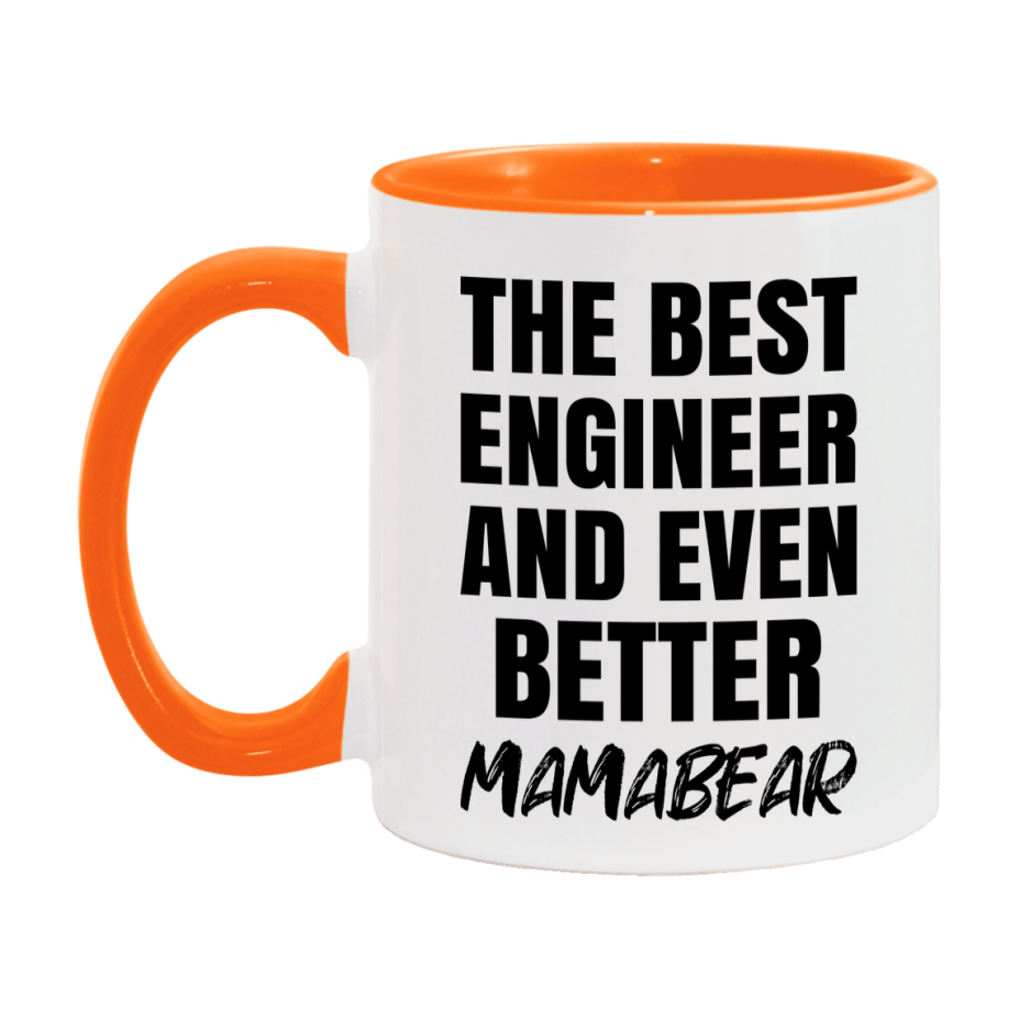 The Best Engineer And Even Better Mamabear Mug, 11Oz Or 15Oz White Ceramic Coffee Cup