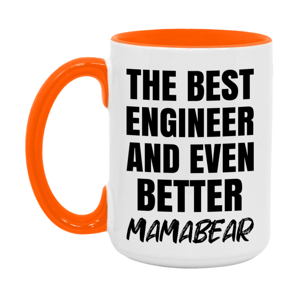 The Best Engineer And Even Better Mamabear Mug, 11Oz Or 15Oz White Ceramic Coffee Cup