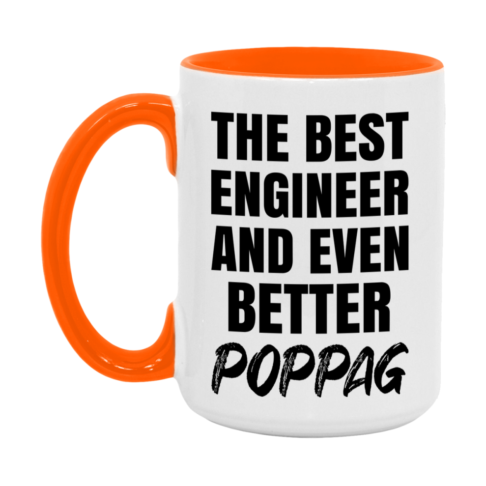 The Best Engineer And Even Better Poppag Mug, 11Oz Or 15Oz White Ceramic Coffee Cup