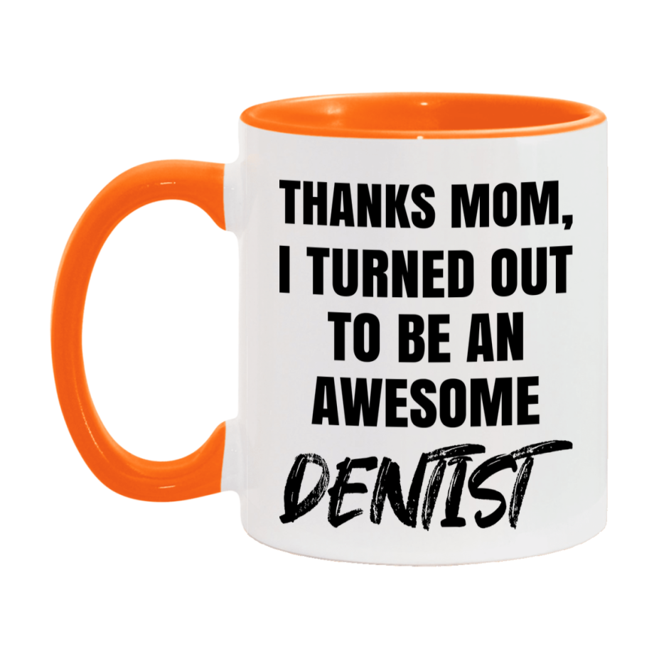 Dentist Gift For Mom Mug, Funny Mom Gift, 11Oz Or 15Oz White Ceramic Coffee Cup