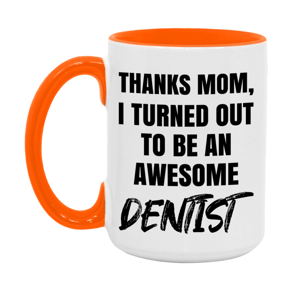 Dentist Gift For Mom Mug, Funny Mom Gift, 11Oz Or 15Oz White Ceramic Coffee Cup