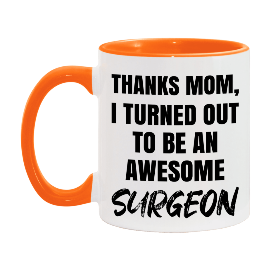 Surgeon Gift For Mom Mug, Funny Mom Gift, 11Oz Or 15Oz White Ceramic Coffee Cup