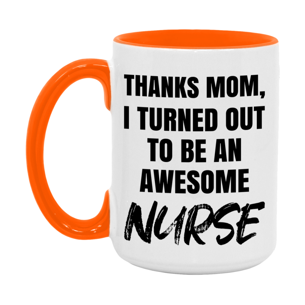 Nurse Gift For Mom Mug, Funny Mom Gift, 11Oz Or 15Oz White Ceramic Coffee Cup