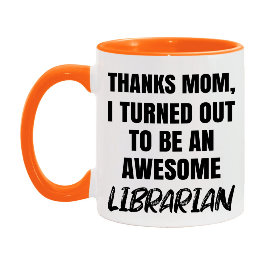 Librarian Gift For Mom Mug, Funny Mom Gift, 11Oz Or 15Oz White Ceramic Coffee Cup