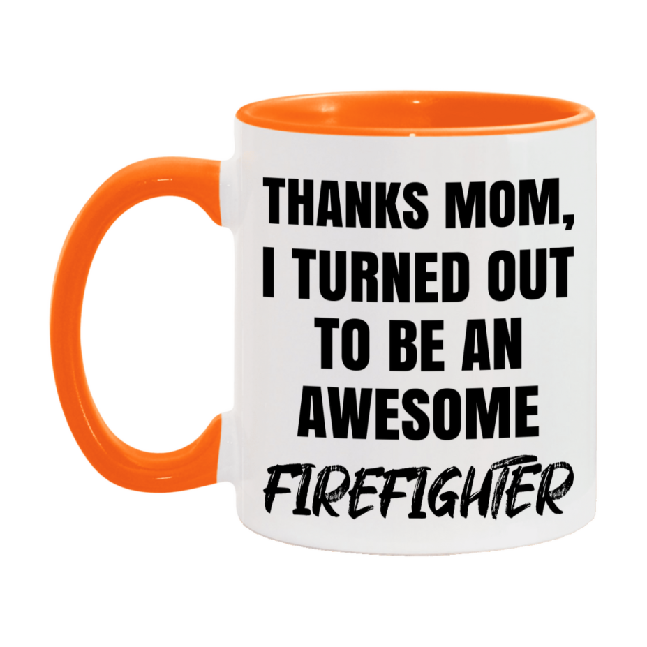 Firefighter Gift For Mom Mug, Funny Mom Gift, 11Oz Or 15Oz White Ceramic Coffee Cup