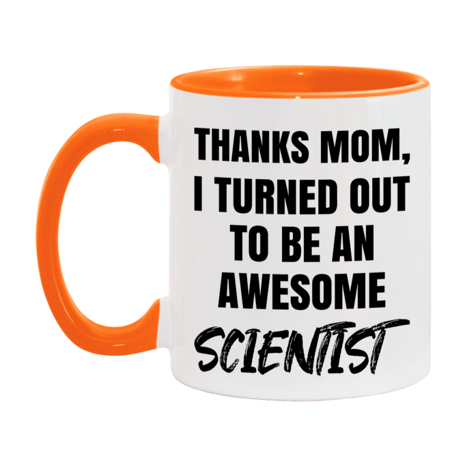 Scientist Gift For Mom Mug, Funny Mom Gift, 11Oz Or 15Oz White Ceramic Coffee Cup