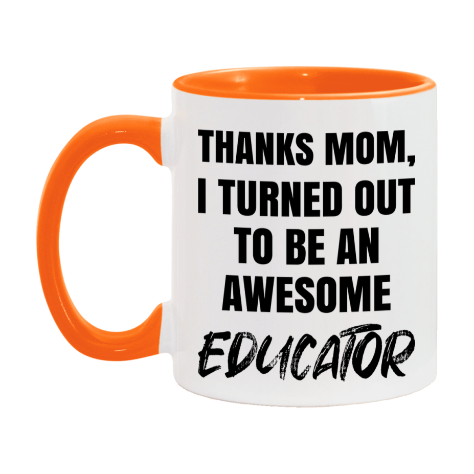 Educator Gift For Mom Mug, Funny Mom Gift, 11Oz Or 15Oz White Ceramic Coffee Cup