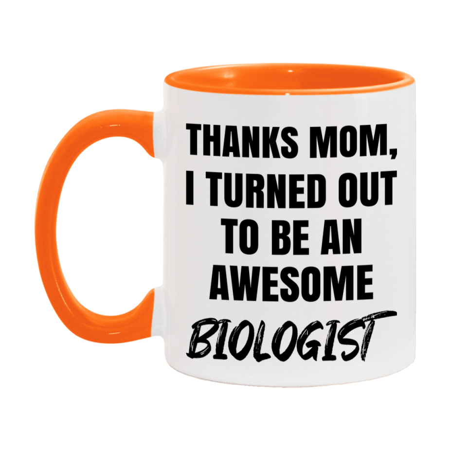 Biologist Gift For Mom Mug, Funny Mom Gift, 11Oz Or 15Oz White Ceramic Coffee Cup