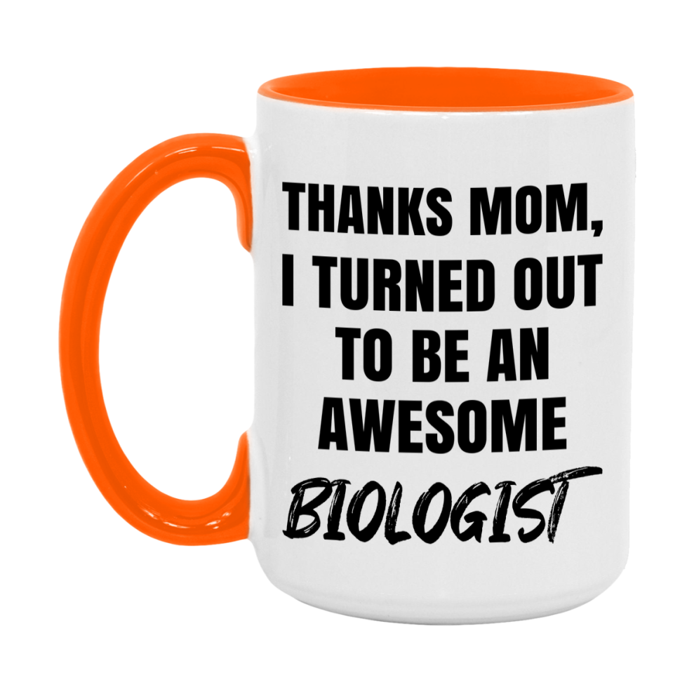 Biologist Gift For Mom Mug, Funny Mom Gift, 11Oz Or 15Oz White Ceramic Coffee Cup