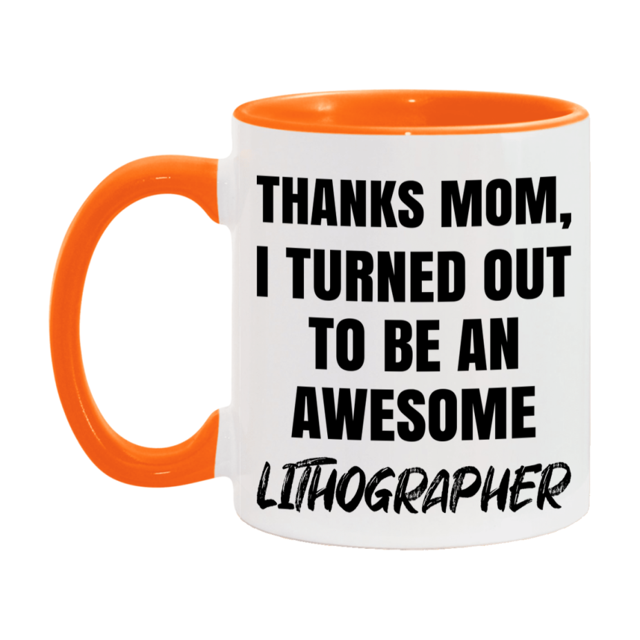 Lithographer Gift For Mom, Funny Mom Gift, 11Oz Or 15Oz White Ceramic Coffee Cup For Lithographer Mom