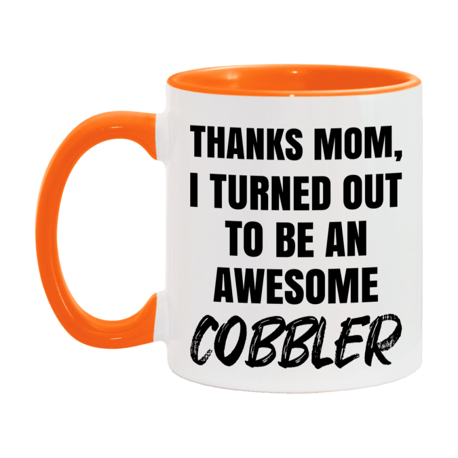 Cobbler Gift For Mom, Funny Mom Gift, 11Oz Or 15Oz White Ceramic Coffee Cup For Cobbler Mom