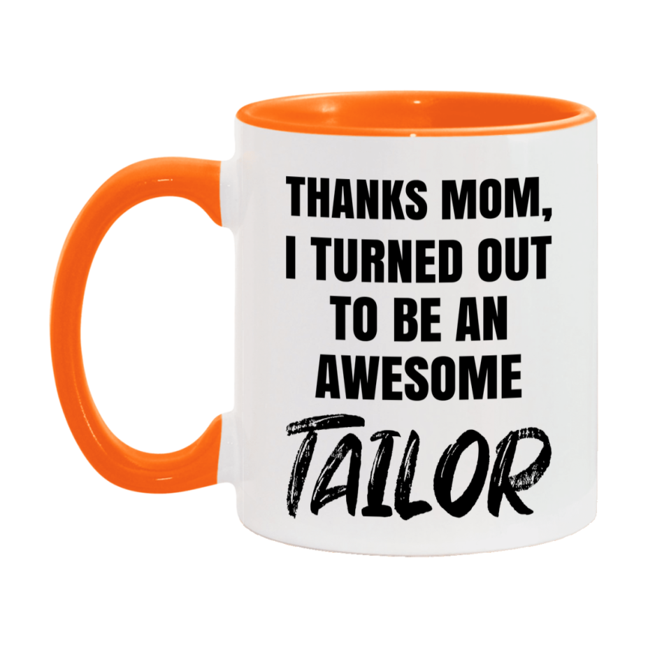 Tailor Gift For Mom, Funny Mom Gift, 11Oz Or 15Oz White Ceramic Coffee Cup For Tailor Mom