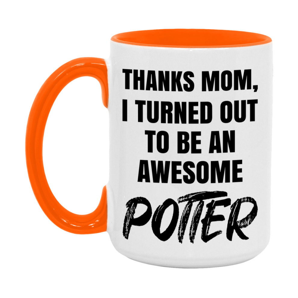 Potter Gift For Mom, Funny Mom Gift, 11Oz Or 15Oz White Ceramic Coffee Cup For Potter Mom