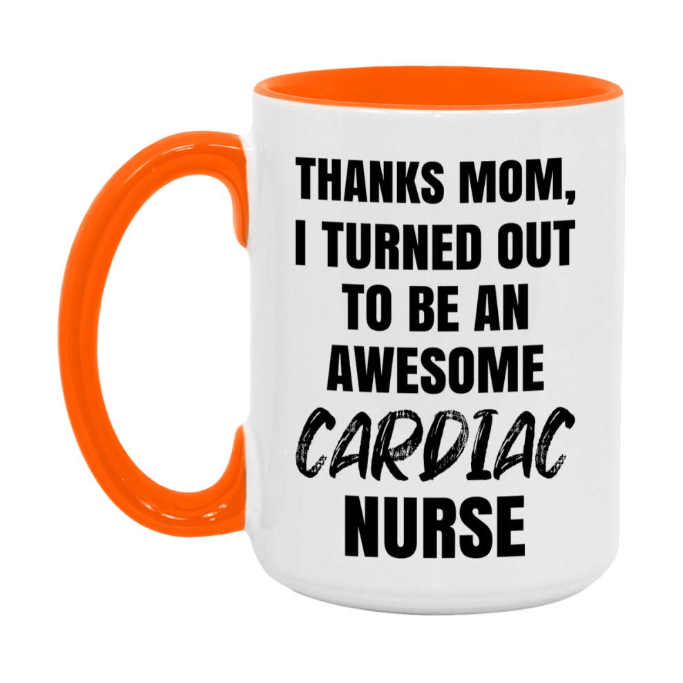 Cardiac Nurse Mom Gift, Thanks Mom I Turned Out To Be An Awesome Nurse, 11Oz Or 15Oz White Ceramic Coffee Cup