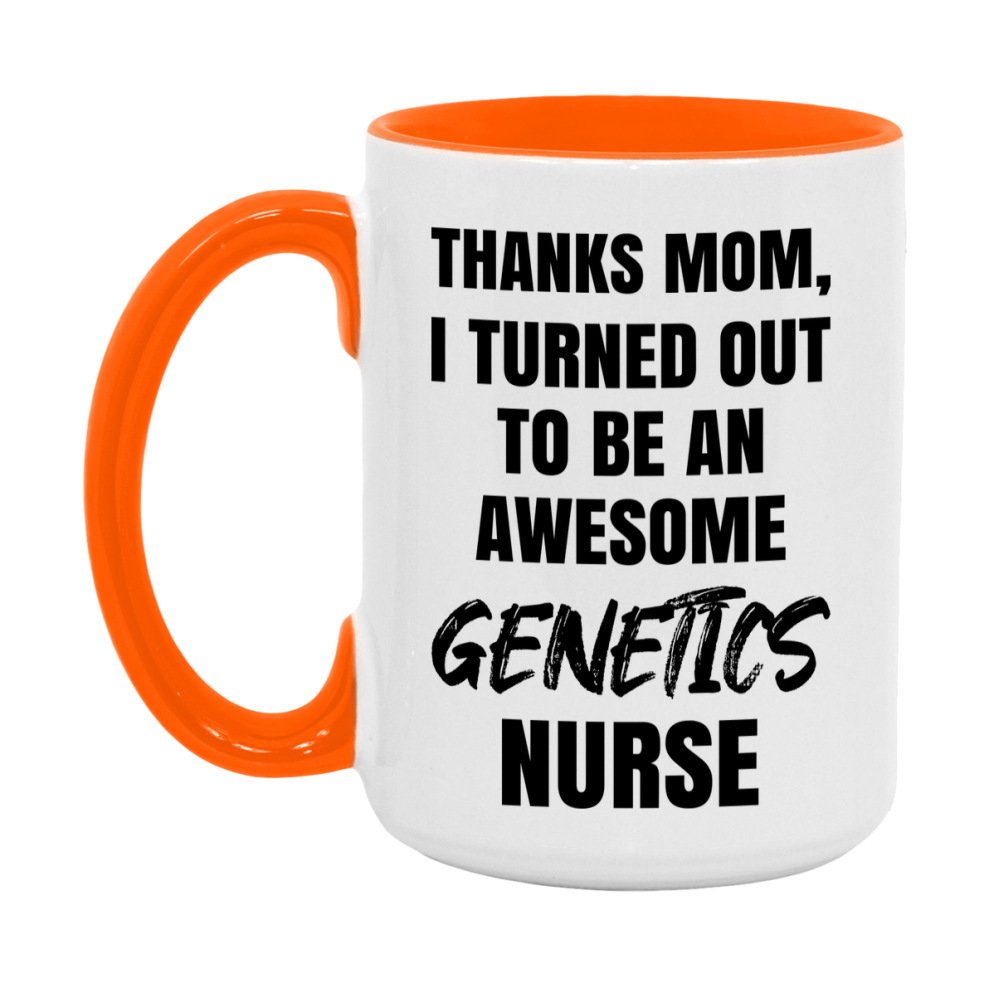 Genetics Nurse Mom Gift, Thanks Mom I Turned Out To Be An Awesome Nurse, 11Oz Or 15Oz White Ceramic Coffee Cup