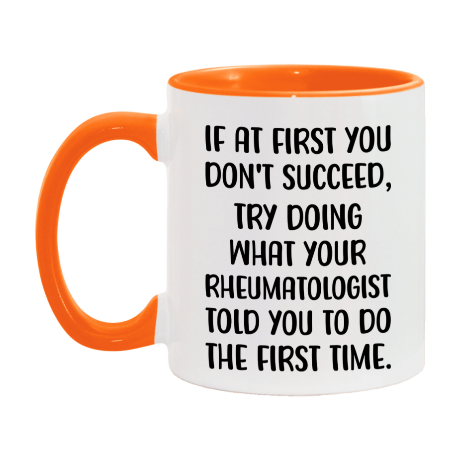 Funny Rheumatologist Mug, If At First You Don't Succeed, 11Oz Or 15Oz Ceramic Coffee Cup