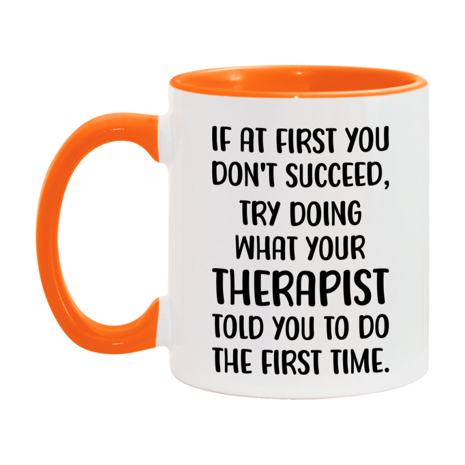 Funny Therapist Mug, If At First You Don't Succeed, 11Oz Or 15Oz Ceramic Coffee Cup
