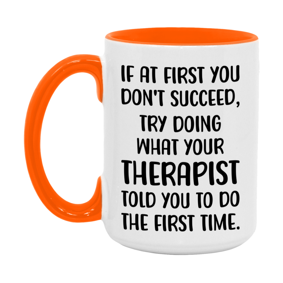 Funny Therapist Mug, If At First You Don't Succeed, 11Oz Or 15Oz Ceramic Coffee Cup