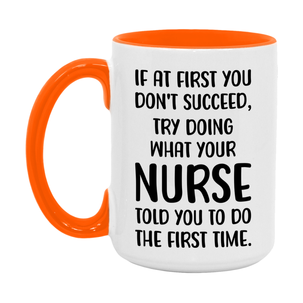 Funny Nurse Mug, If At First You Don't Succeed, 11Oz Or 15Oz Ceramic Coffee Cup