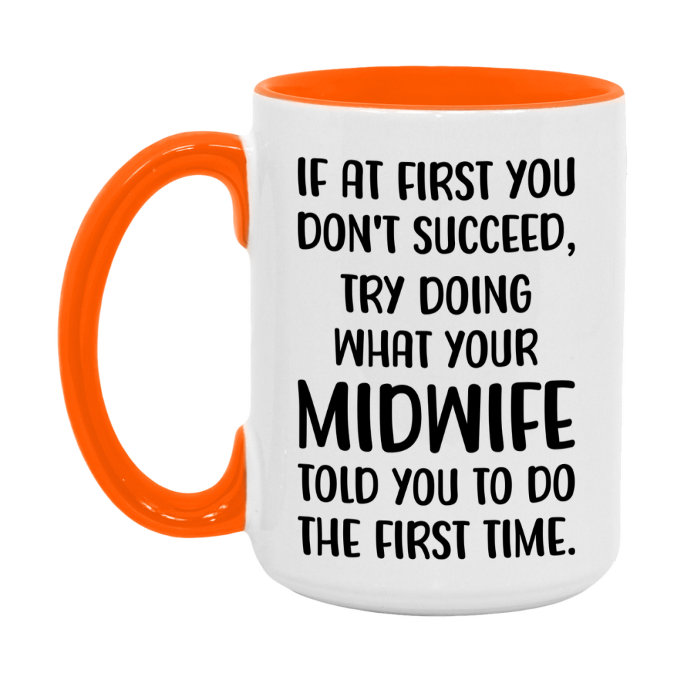 Funny Midwife Mug, If At First You Don't Succeed, 11Oz Or 15Oz Ceramic Coffee Cup