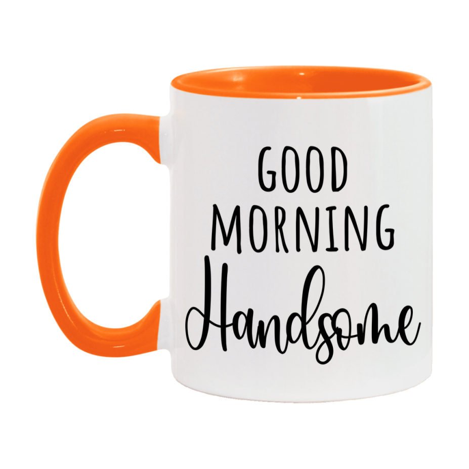 Good Morning Handsome Mug, Valentine's Day Mug For Handsome Lover, 11Oz Or 15Oz Ceramic Coffee Cup