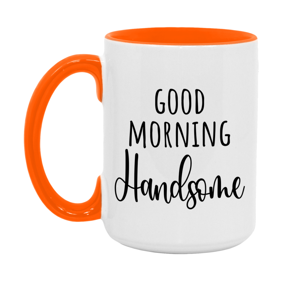 Good Morning Handsome Mug, Valentine's Day Mug For Handsome Lover, 11Oz Or 15Oz Ceramic Coffee Cup