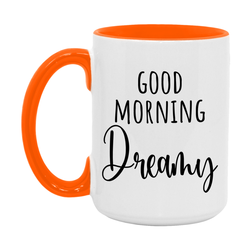 Good Morning Dreamy Mug, Valentine's Day Mug For Dreamy Lover, 11Oz Or 15Oz Ceramic Coffee Cup