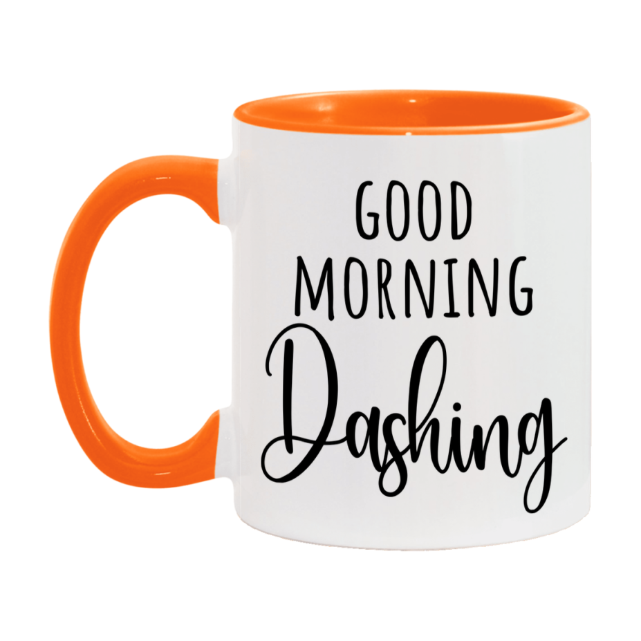 Good Morning Dashing Mug, Valentine's Day Mug For Dashing Lover, 11Oz Or 15Oz Ceramic Coffee Cup