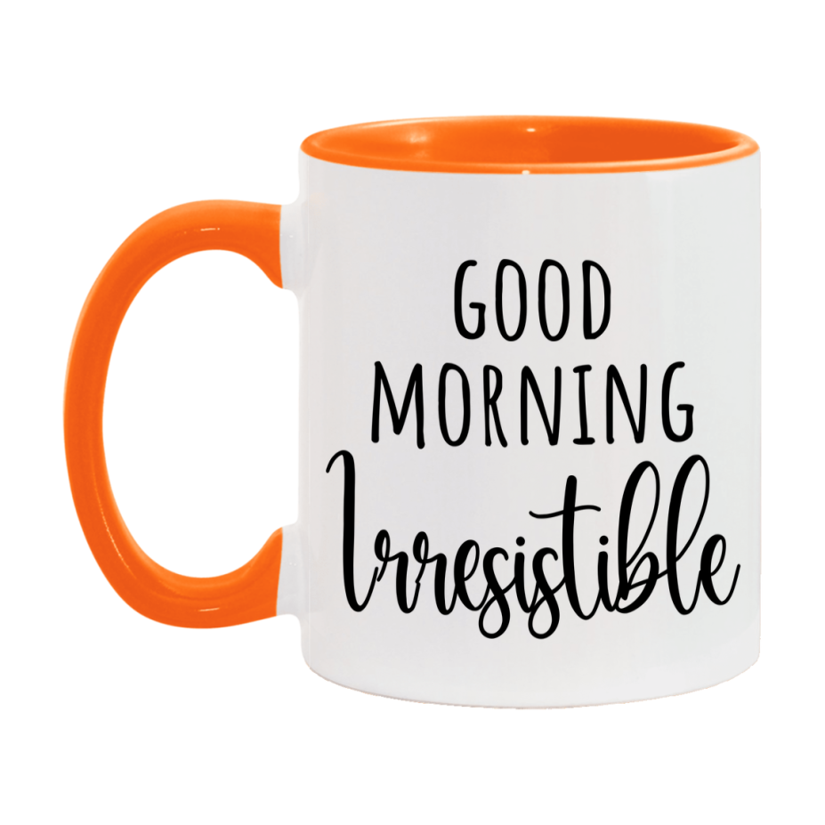 Good Morning Irresistible Mug, Valentine's Day Mug For Irresistible Lover, 11Oz Or 15Oz Ceramic Coffee Cup