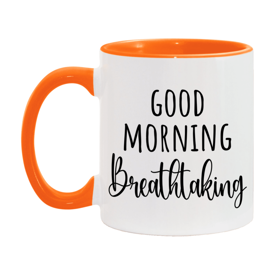 Good Morning Breathtaking Mug, Valentine's Day Mug For Breathtaking Lover, 11Oz Or 15Oz Ceramic Coffee Cup