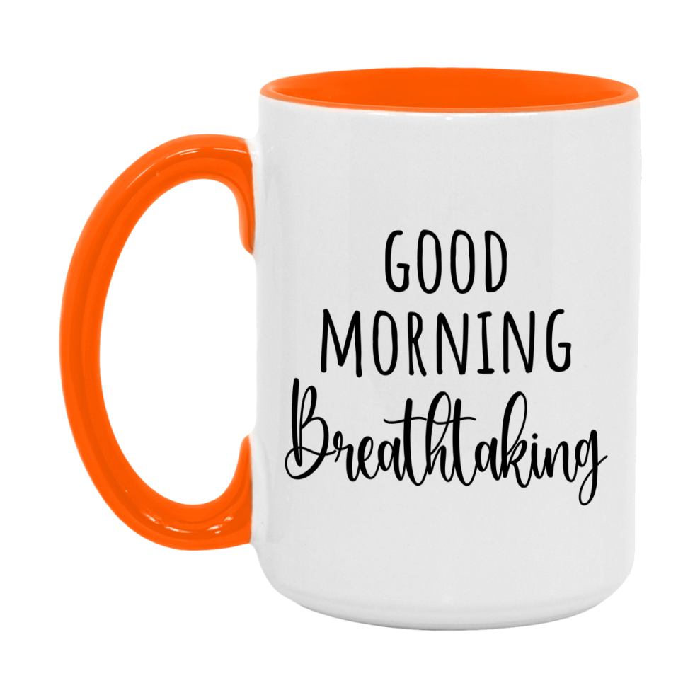 Good Morning Breathtaking Mug, Valentine's Day Mug For Breathtaking Lover, 11Oz Or 15Oz Ceramic Coffee Cup