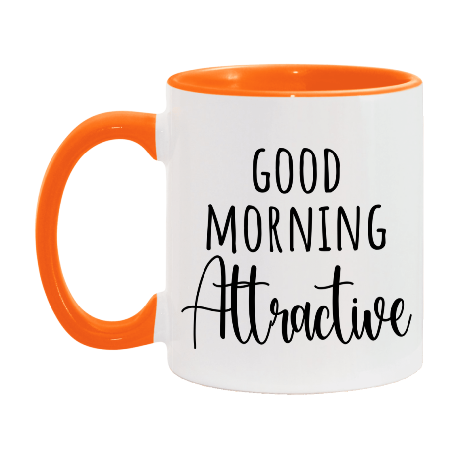 Good Morning Attractive Mug, Valentine's Day Mug For Attractive Lover, 11Oz Or 15Oz Ceramic Coffee Cup