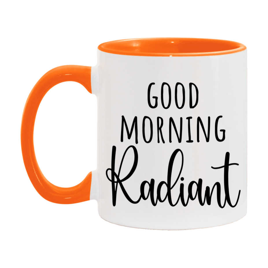 Good Morning Radiant Mug, Valentine's Day Mug For Radiant Lover, 11Oz Or 15Oz Ceramic Coffee Cup