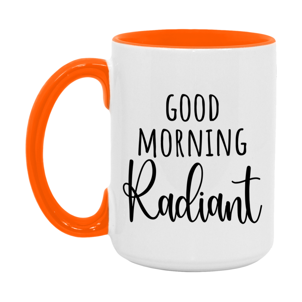 Good Morning Radiant Mug, Valentine's Day Mug For Radiant Lover, 11Oz Or 15Oz Ceramic Coffee Cup