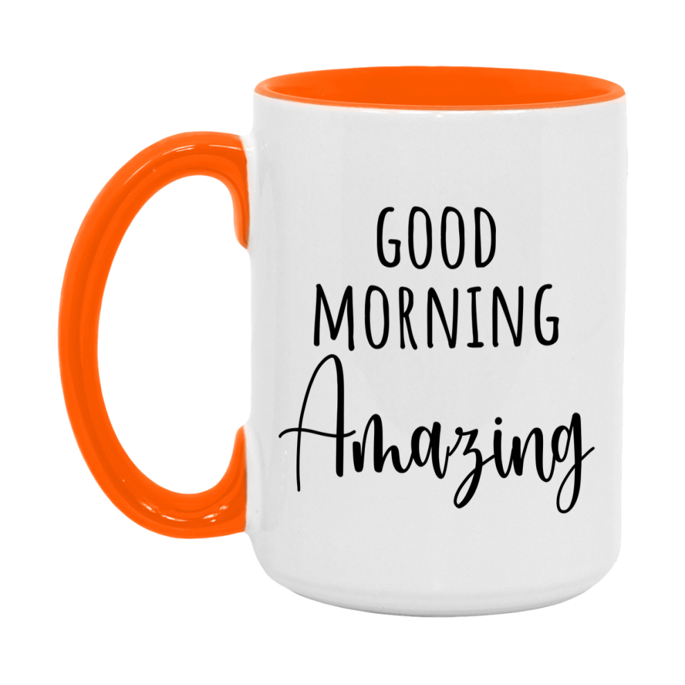 Good Morning Amazing Mug, Valentine's Day Mug For Amazing Lover, 11Oz Or 15Oz Ceramic Coffee Cup