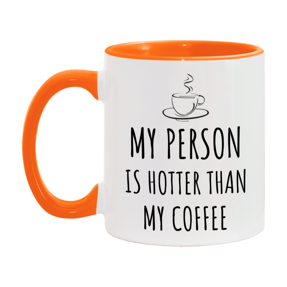 My Person Is Hotter Coffee Mug, Funny 11Oz Or 15Oz Ceramic Coffee Cup