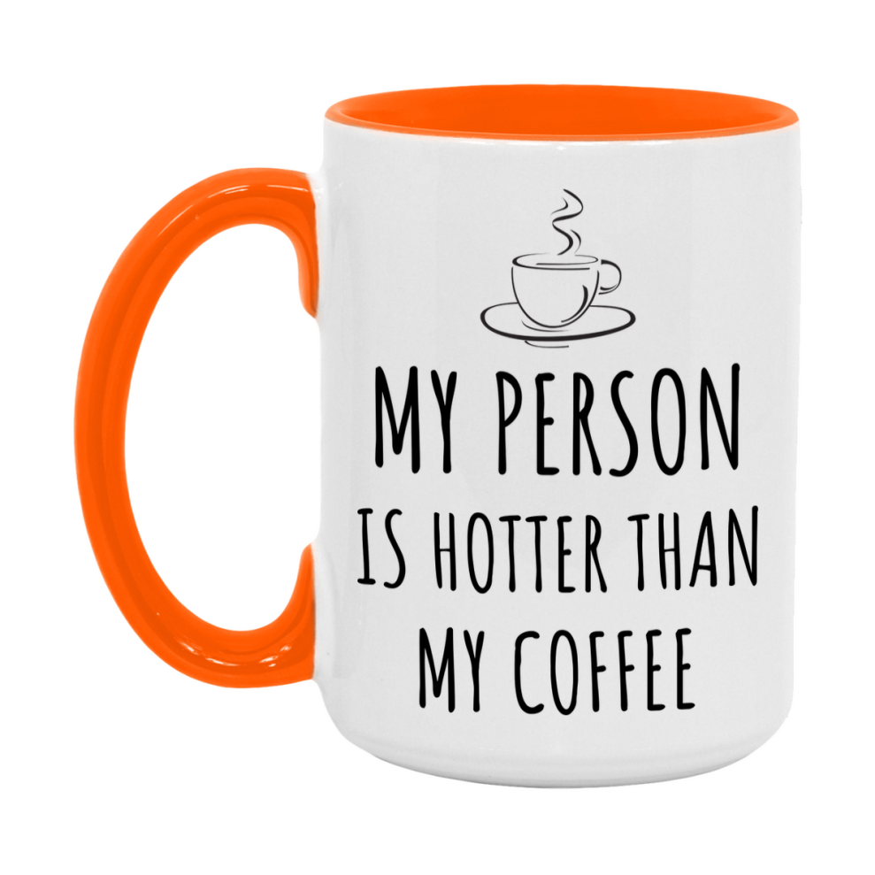 My Person Is Hotter Coffee Mug, Funny 11Oz Or 15Oz Ceramic Coffee Cup