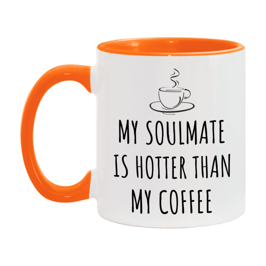 My Soulmate Is Hotter Coffee Mug, Funny 11Oz Or 15Oz Ceramic Coffee Cup