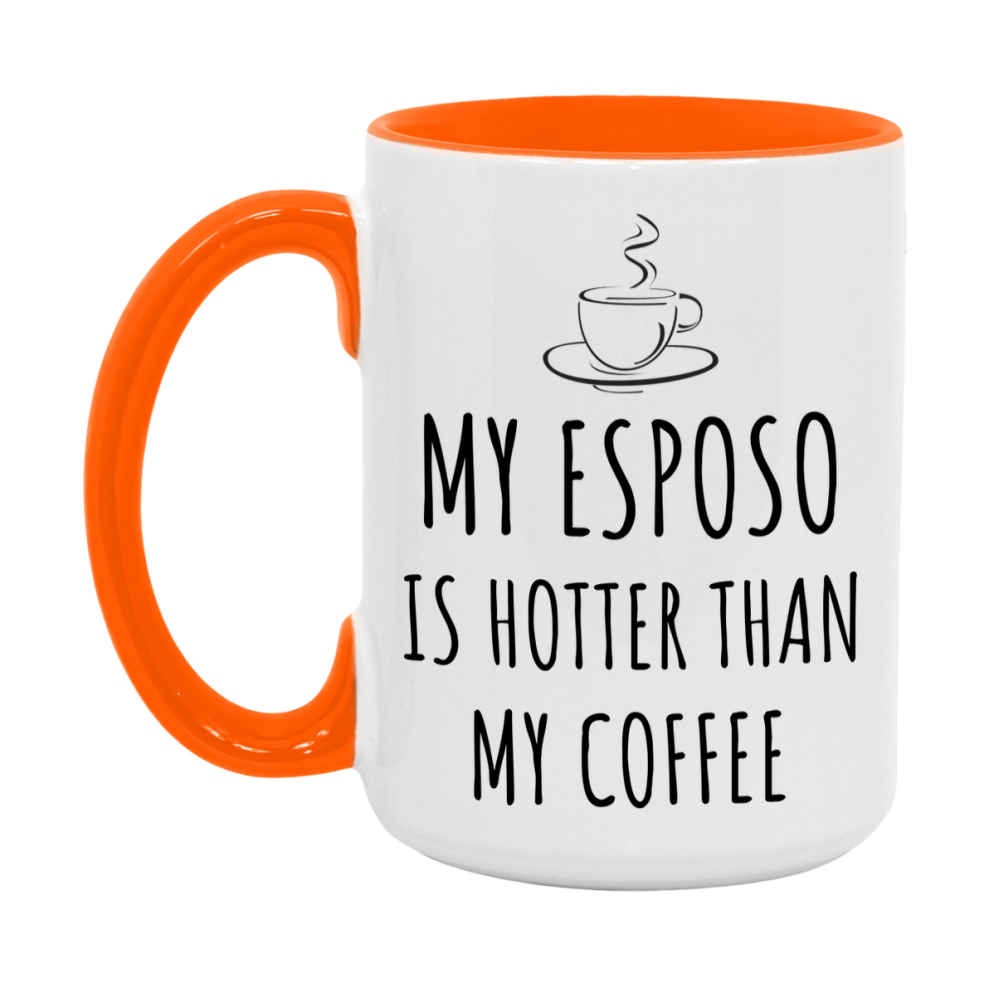 My Esposo Is Hotter Coffee Mug, Funny 11Oz Or 15Oz Ceramic Coffee Cup