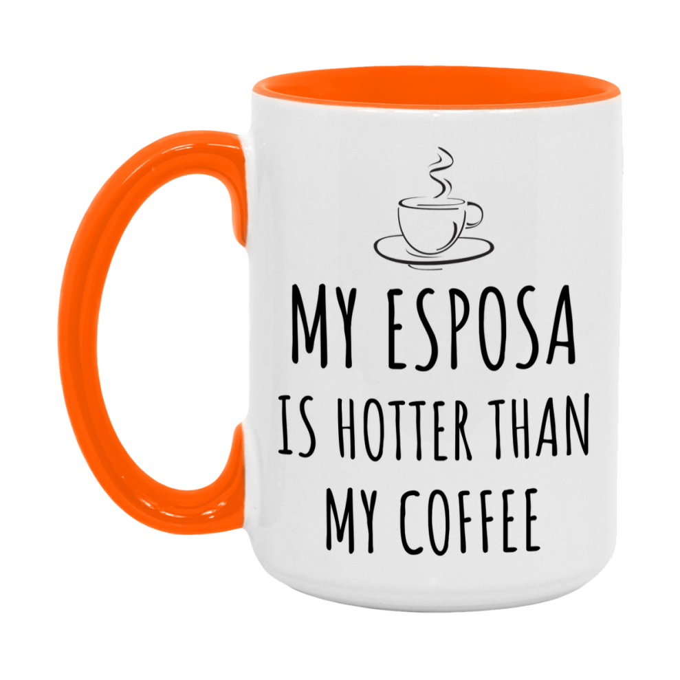 My Esposa Is Hotter Coffee Mug, Funny 11Oz Or 15Oz Ceramic Coffee Cup