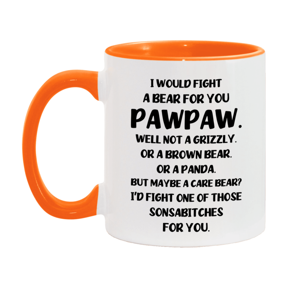 Funny Mug For Pawpaw, I Would Fight A Bear For You Pawpaw, Double-Sided 11Oz Or 15Oz Ceramic Coffee Cup