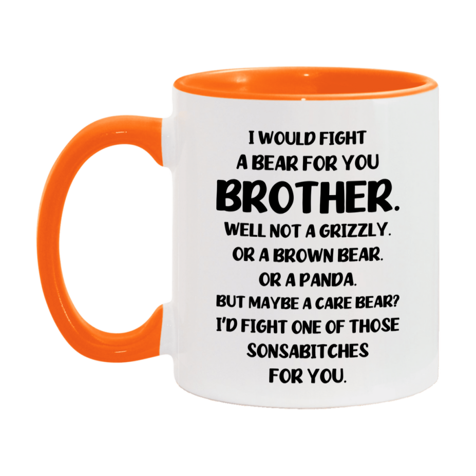 Funny Mug For Brother, I Would Fight A Bear For You Brother, Double-Sided 11Oz Or 15Oz Ceramic Coffee Cup