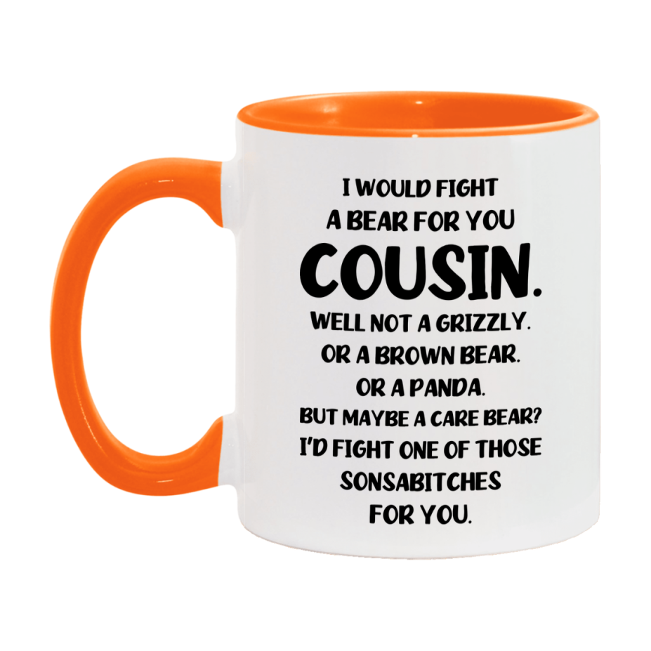 Funny Mug For Cousin, I Would Fight A Bear For You Cousin, Double-Sided 11Oz Or 15Oz Ceramic Coffee Cup
