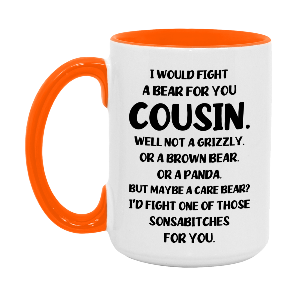 Funny Mug For Cousin, I Would Fight A Bear For You Cousin, Double-Sided 11Oz Or 15Oz Ceramic Coffee Cup