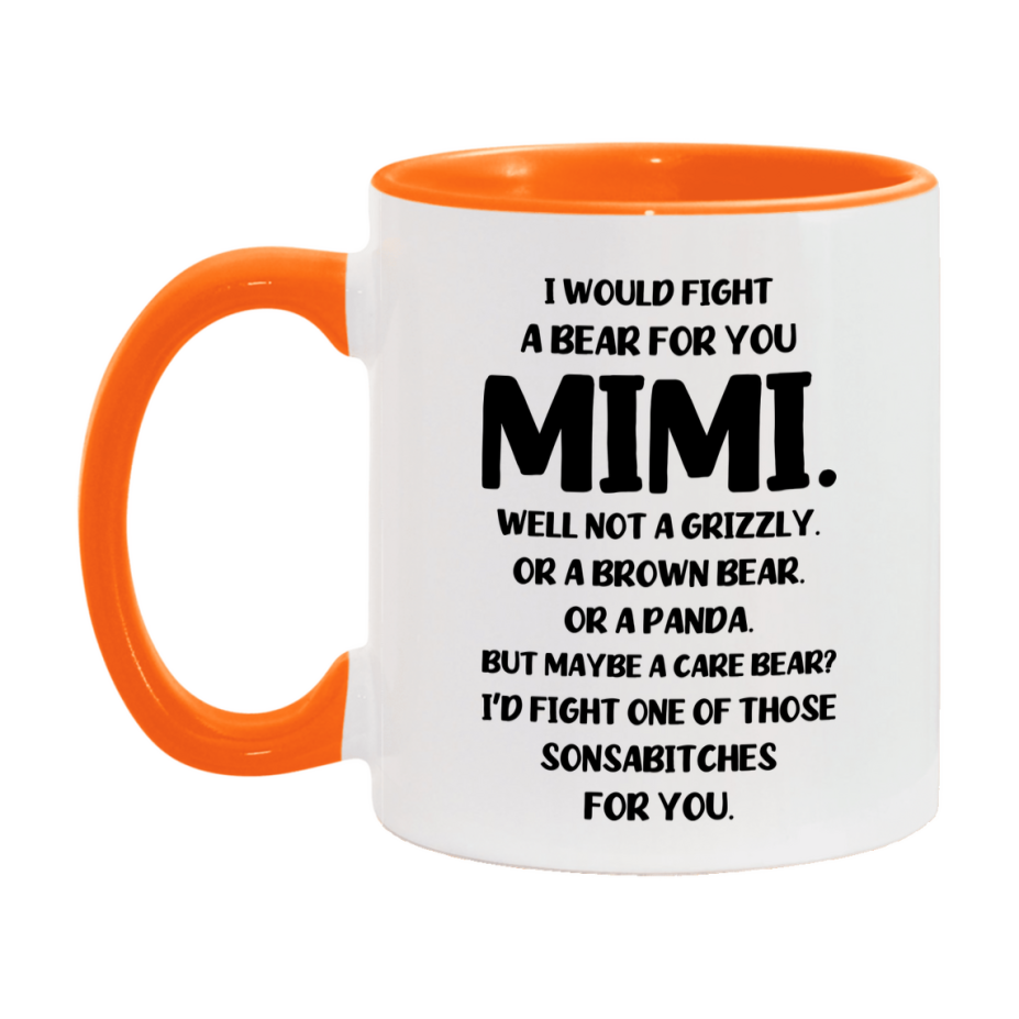Funny Mug For Mimi, I Would Fight A Bear For You Mimi, Double-Sided 11Oz Or 15Oz Ceramic Coffee Cup