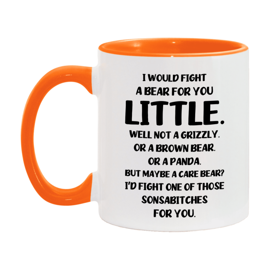 Funny Mug For Little, I Would Fight A Bear For You Little, Double-Sided 11Oz Or 15Oz Ceramic Coffee Cup