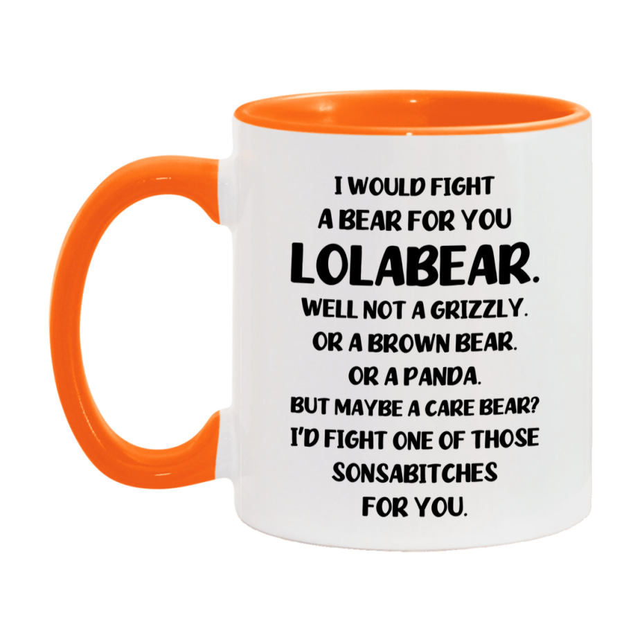 Funny Mug For Lolabear, I Would Fight A Bear For You Lolabear, Double-Sided 11Oz Or 15Oz Ceramic Coffee Cup