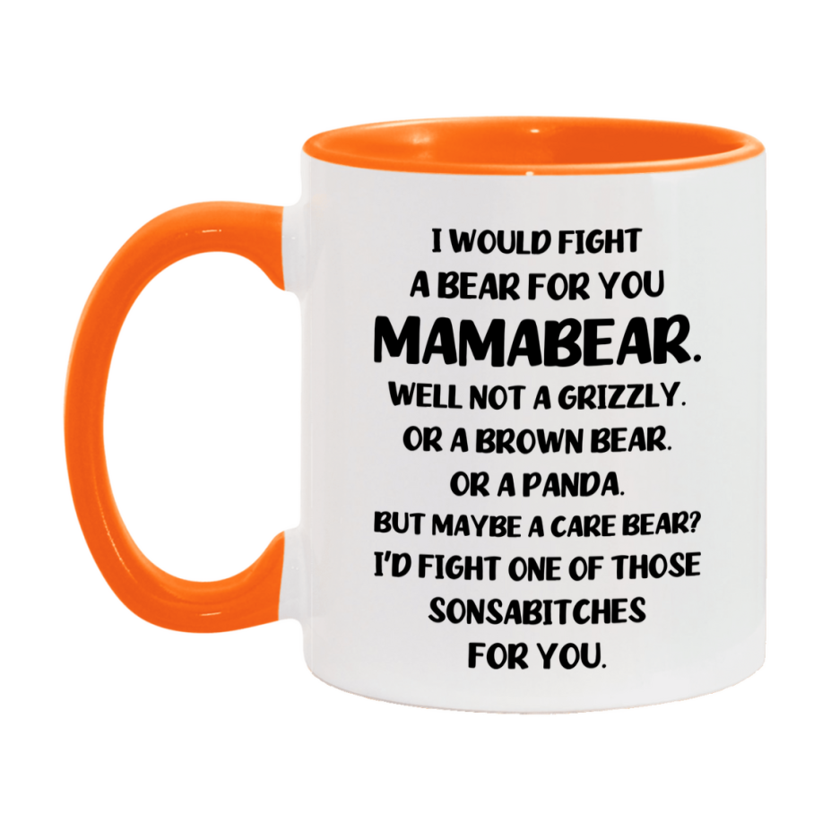 Funny Mug For Mamabear, I Would Fight A Bear For You Mamabear, Double-Sided 11Oz Or 15Oz Ceramic Coffee Cup