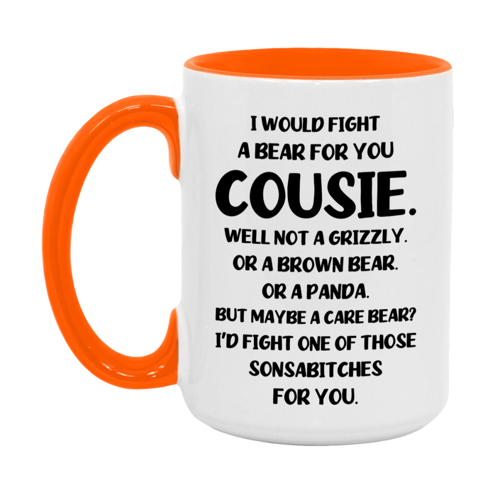 Funny Mug For Cousie, I Would Fight A Bear For You Cousie, Double-Sided 11Oz Or 15Oz Ceramic Coffee Cup